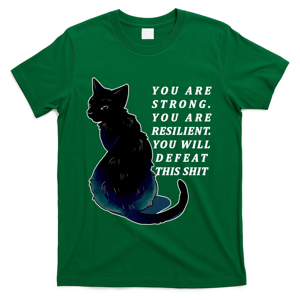 You Are Strong Resilient You Will Defeat This Shit Cat T-Shirt