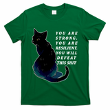 You Are Strong Resilient You Will Defeat This Shit Cat T-Shirt