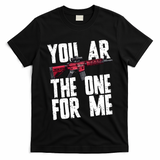 You AR The One For Me Rifle T-Shirt