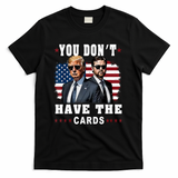 You don’t have the cards Funny Trump-Vance Us Flag  T-Shirt - Black