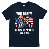 You don’t have the cards Funny Trump-Vance Us Flag  T-Shirt - Navy