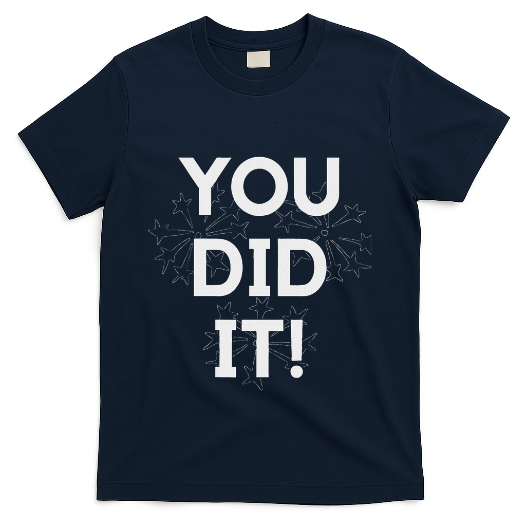 You Did It Congratulations Graduation Win Promotion T-Shirt - Navy