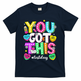 You Got This Test Day Motivational Testing Day Teacher T-Shirt - Navy
