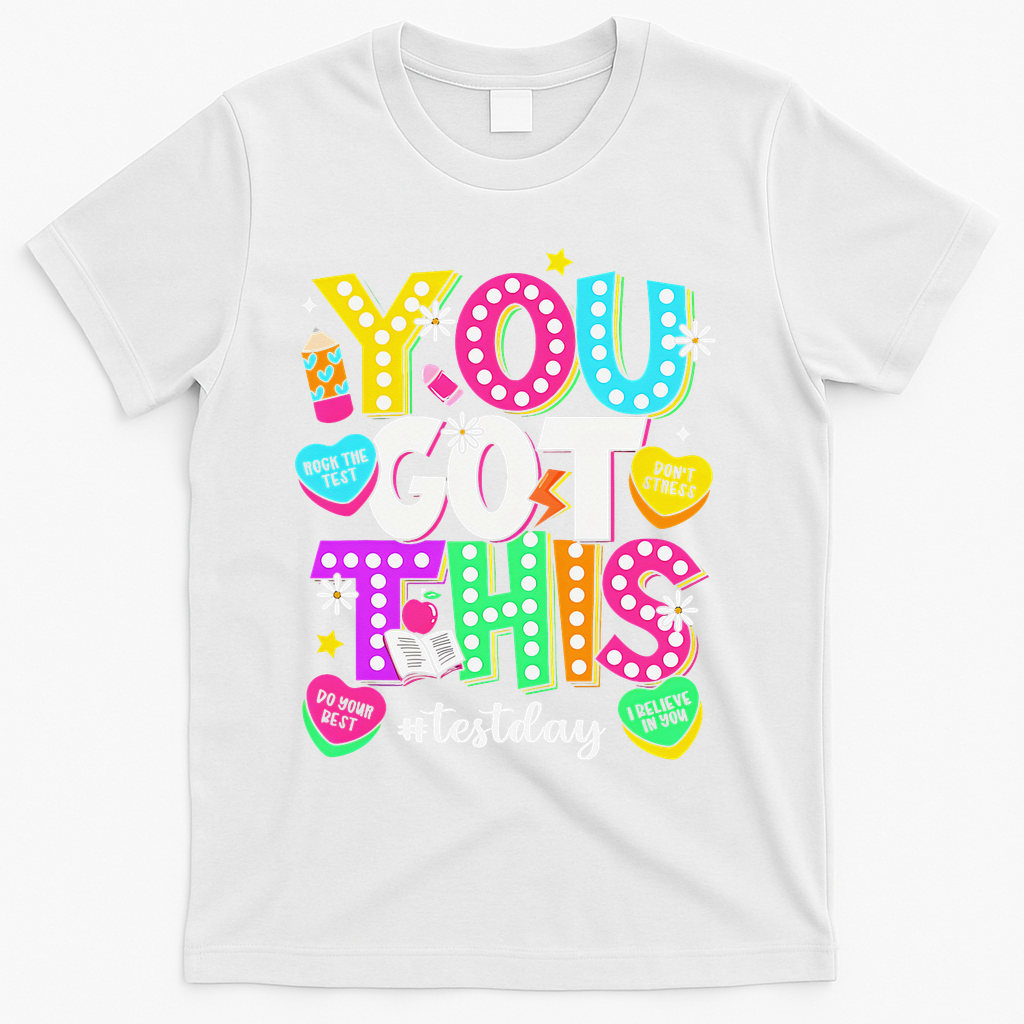 You Got This Test Day Motivational Testing Day Teacher T-Shirt - White