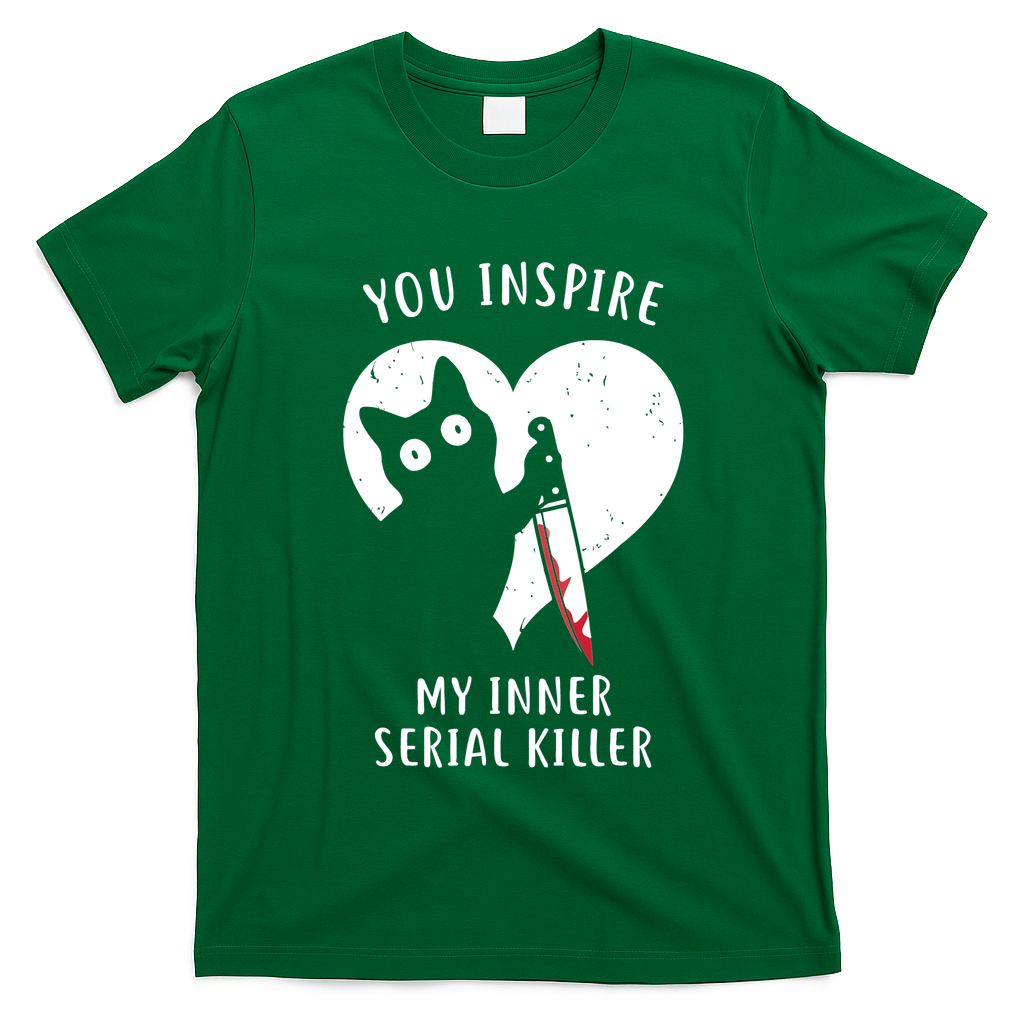 You Inspire My Inner Serial Killer Funny Cat T-Shirt