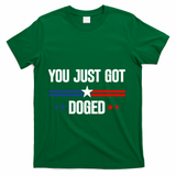 You Just Got Doged T-Shirt - Green