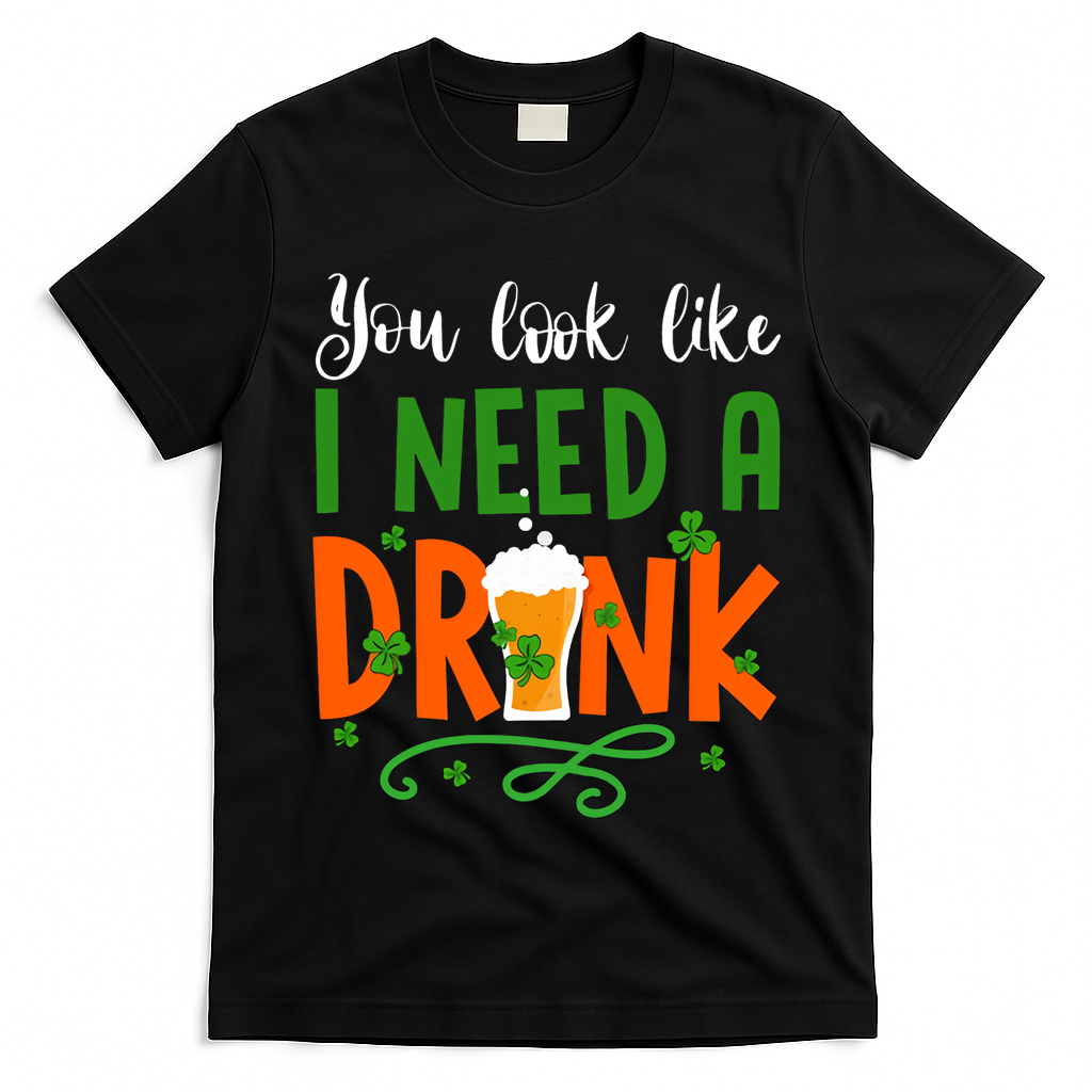 You Look Like I Need A Drink T-Shirt