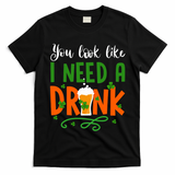 You Look Like I Need A Drink T-Shirt