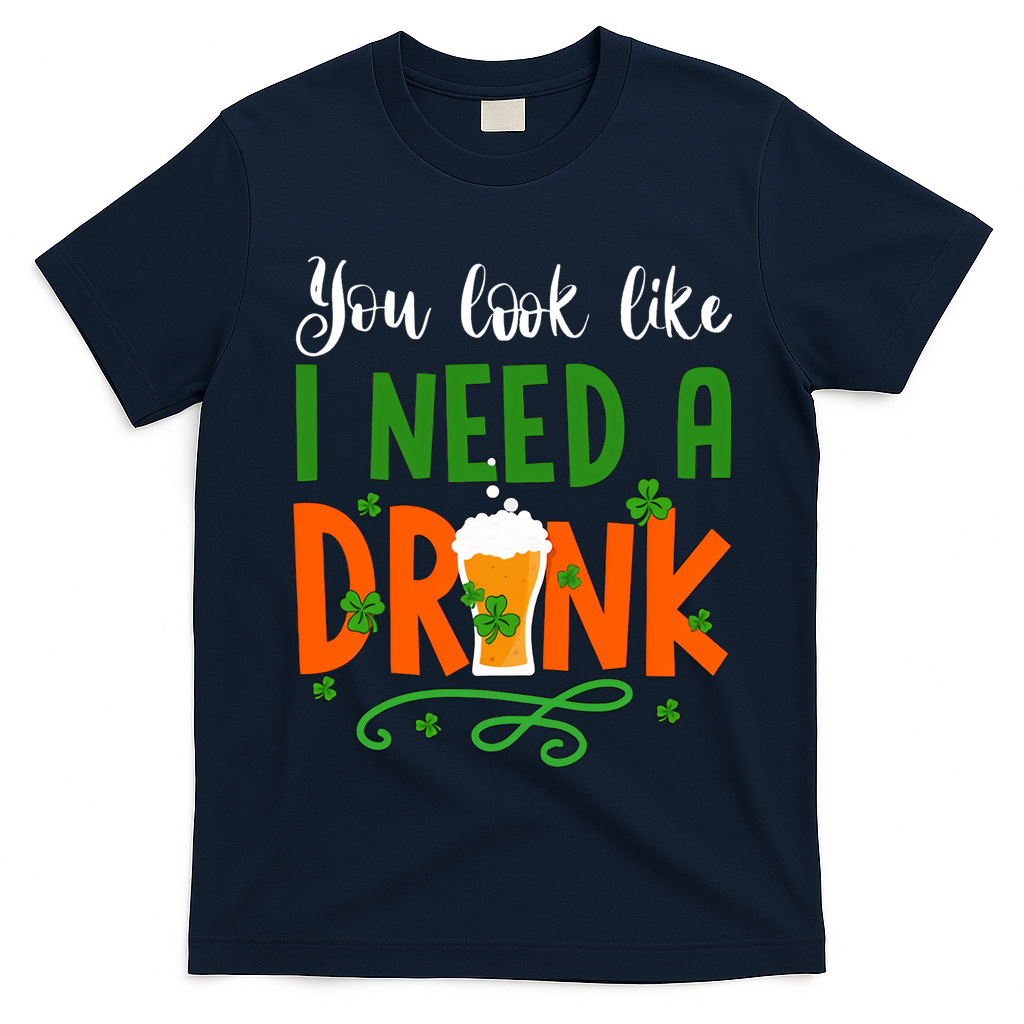 You Look Like I Need A Drink T-Shirt