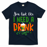 You Look Like I Need A Drink T-Shirt