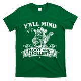 Yall Mind If I Hoot And Holler T-Shirt - Green