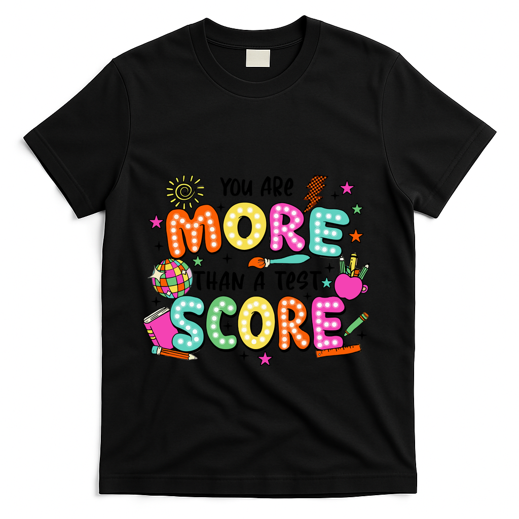 YouRe More Than A Test Score T-Shirt - Black