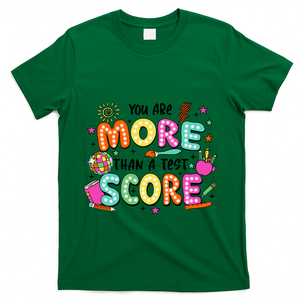 YouRe More Than A Test Score T-Shirt - Green