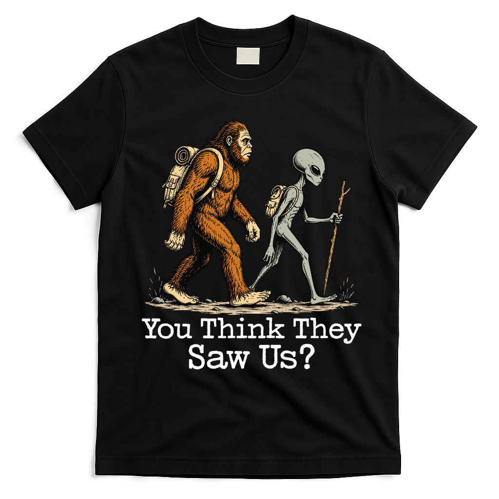 You Think They Saw Us? Funny Bigfoot And Alien Hiking T-Shirt - Black