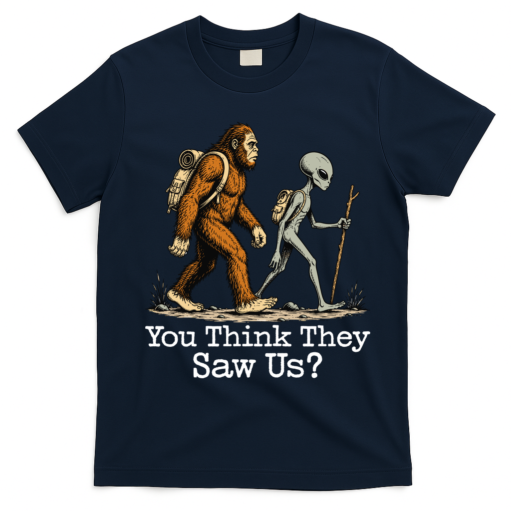 You Think They Saw Us? Funny Bigfoot And Alien Hiking T-Shirt - Navy Blue