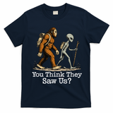 You Think They Saw Us? Funny Bigfoot And Alien Hiking T-Shirt - Navy Blue