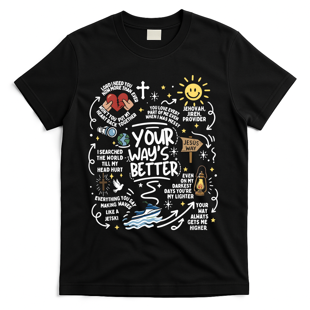 Your Way’s Better Christian Faith Inspirational T-Shirt - Black