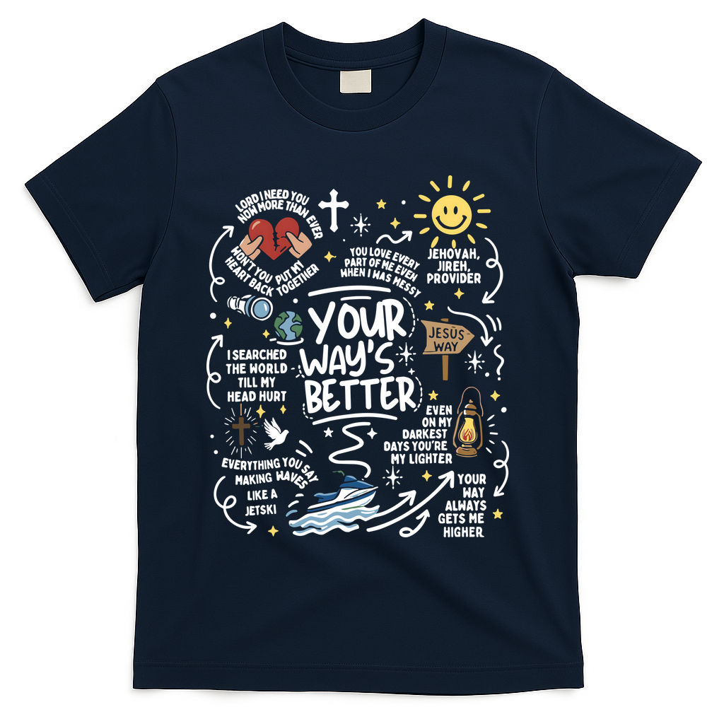 Your Way’s Better Christian Faith Inspirational T-Shirt - Navy