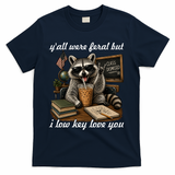 Yall Were Feral But I Low Key Love You Funny Raccoon T-Shirt - Navy