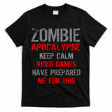 Zombie Apocalypse Keep Calm Video Games Prepared Me T-Shirt