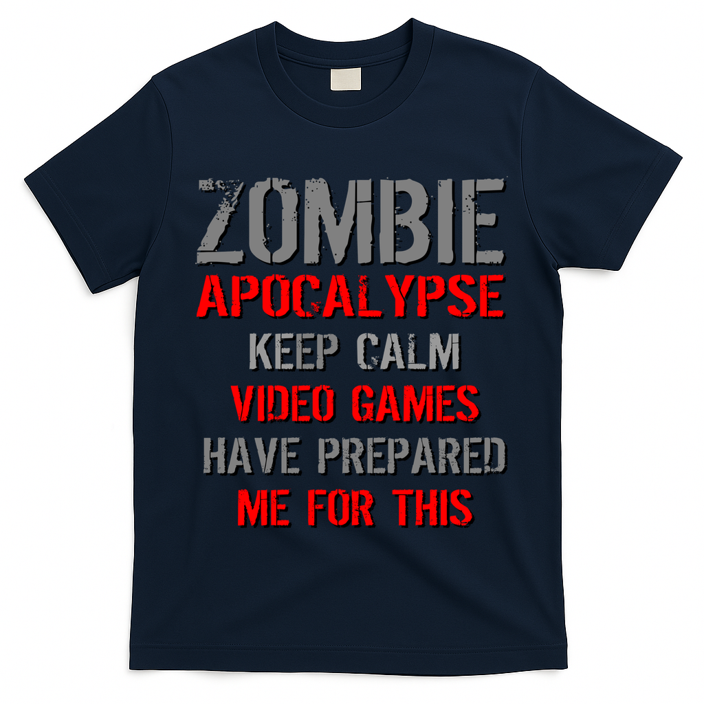 Zombie Apocalypse Keep Calm Video Games Prepared Me T-Shirt