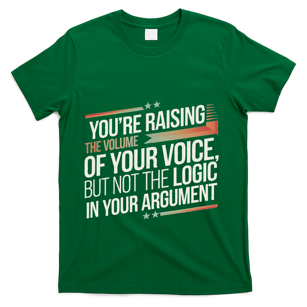 Zelensky Trump You’Re Raising The Volume Of Your Voice T-Shirt - Green