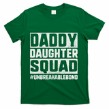 Daddy And Daughter S Father Daughter Squad Bond T-Shirt