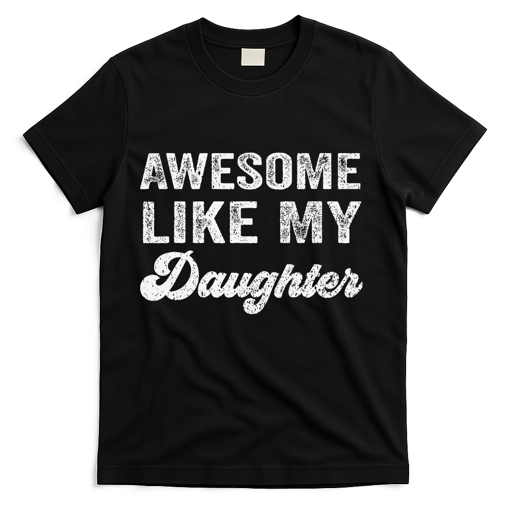 Awesome Like My Daughter Fathers Day T-Shirt