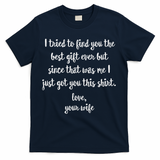 Funny Father's Day Or Birthday Gift From Wife To Husband T-Shirt