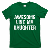 Awesome Like My Daughter Fathers Day Dads Gift T-Shirt