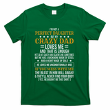 I'm Not A Perfect Daughter But My Crazy Dad Loves Me T-Shirt