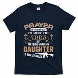 Proud Daddy Saying If You Mess With My Daughter Funny Dad Meaningful Gift T-Shirt