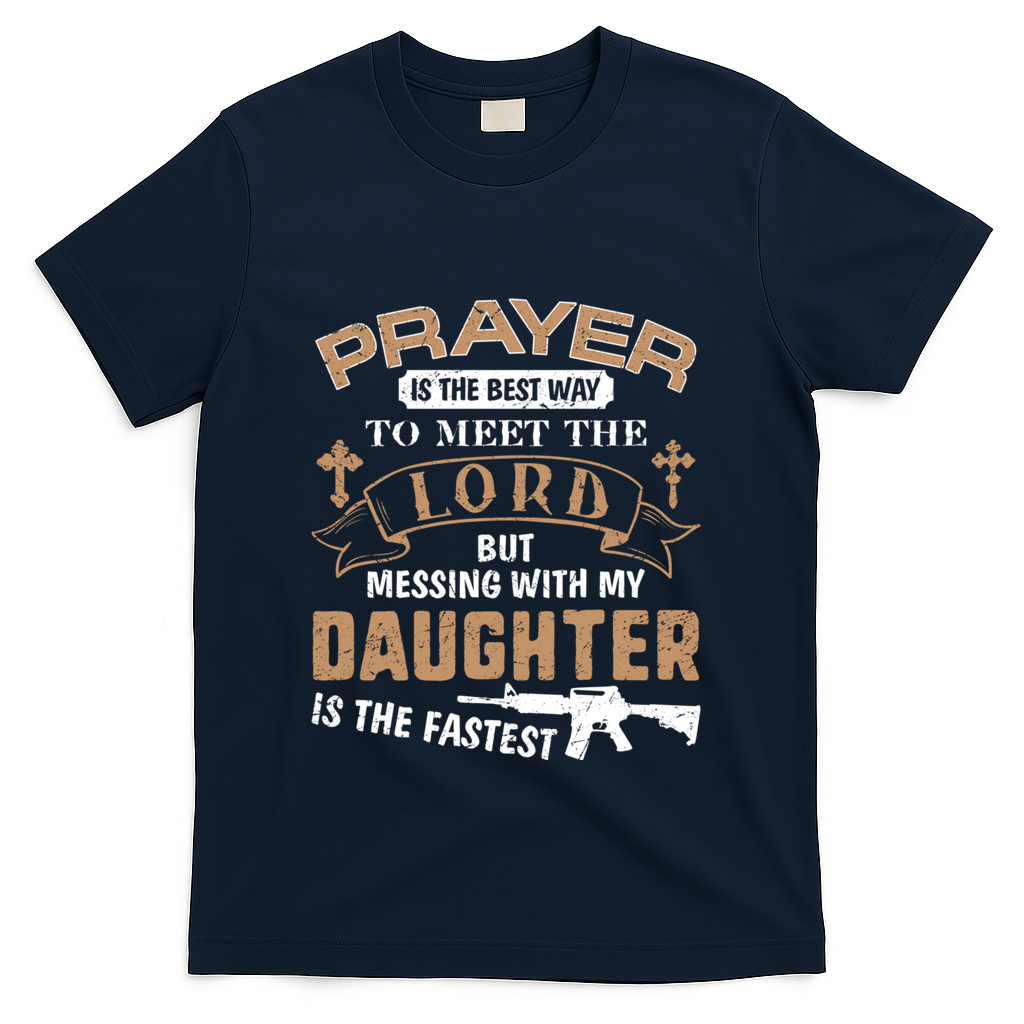 Proud Daddy Saying If You Mess With My Daughter Funny Dad Meaningful Gift T-Shirt