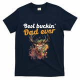 Best Buckin Dad Ever Gift Deer Hunters Gifgift Funny Gift T-Shirt