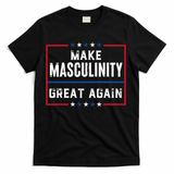 Make Masculinity Great Again T-Shirt
