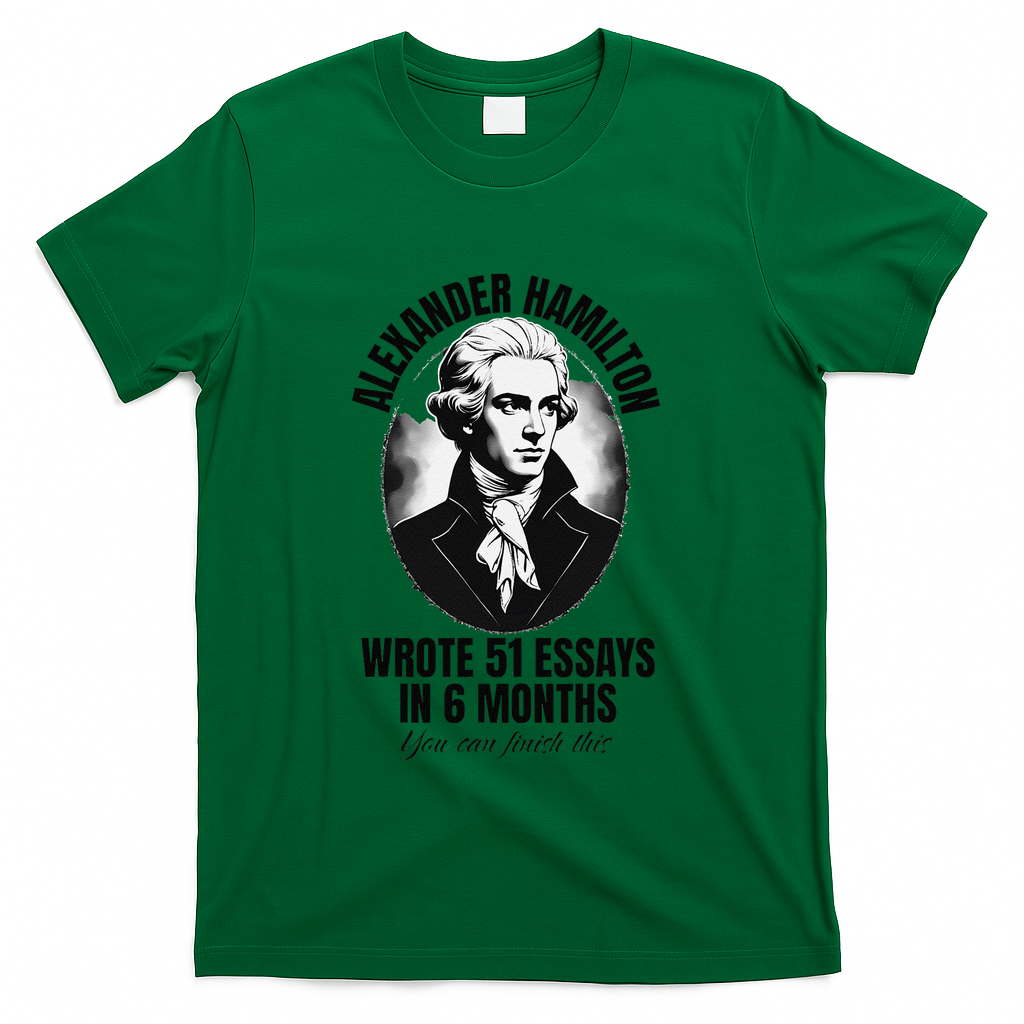 Alexander Hamilton Wrote 51 Essays In 6 Months Vintage Funny T-Shirt