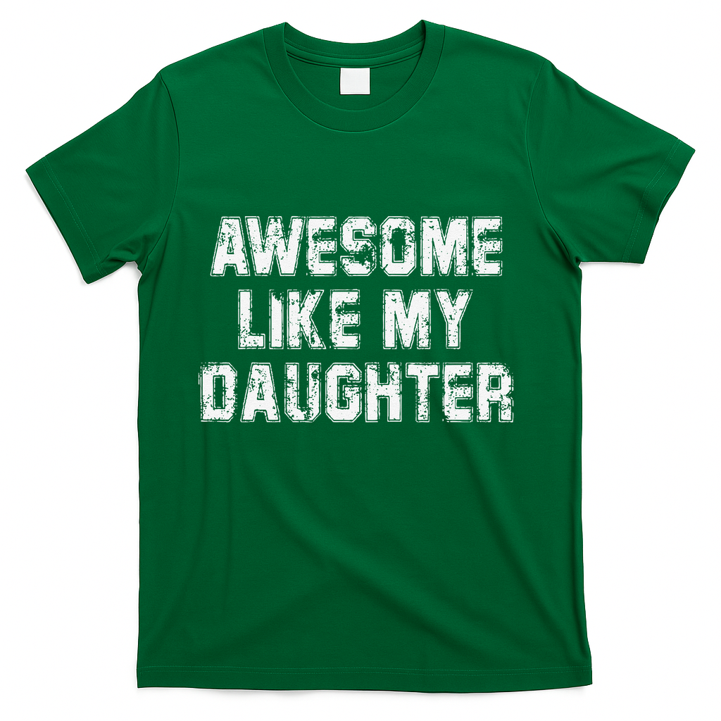 Awesome Like My Daughter As Awesome As My Daughter T-Shirt