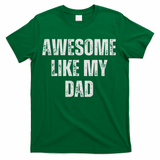 Awesome Like My Dad Daughter Dad And Son Matching T-Shirt
