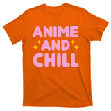 Anime And Chill T-Shirt