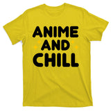 Anime And Chill T-Shirt