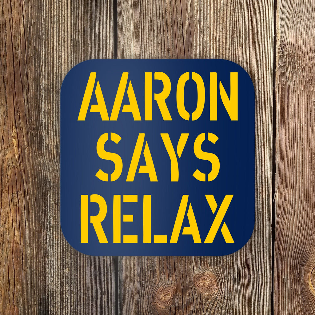 Aaron Says Relax Green Bay Football Quote Coaster