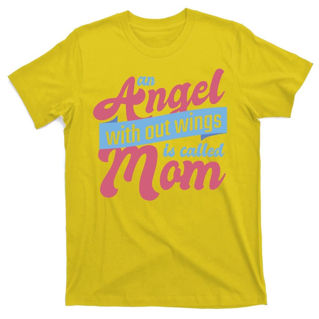 An Angel Without Wings Is Called Mom T-Shirt