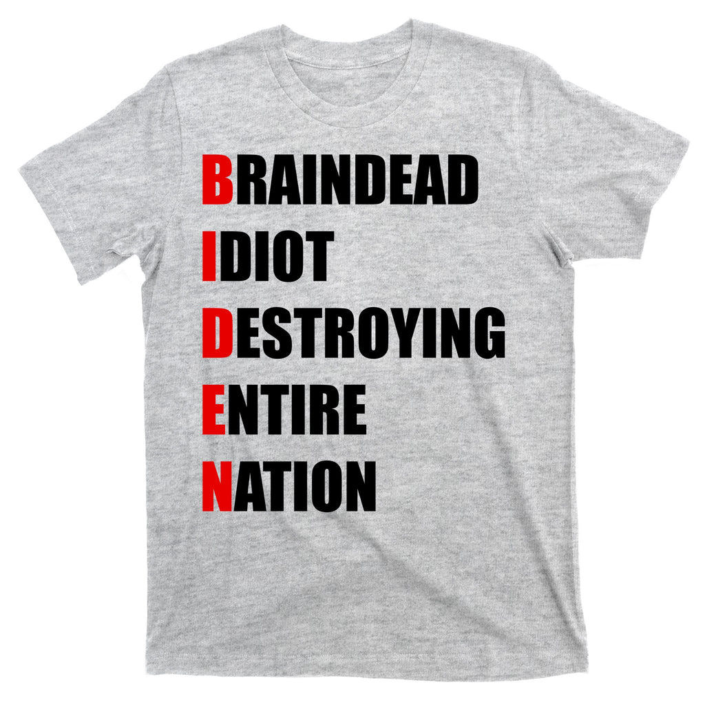 Anti Biden Braindead Idiot Destroying Entire Nation T-Shirt