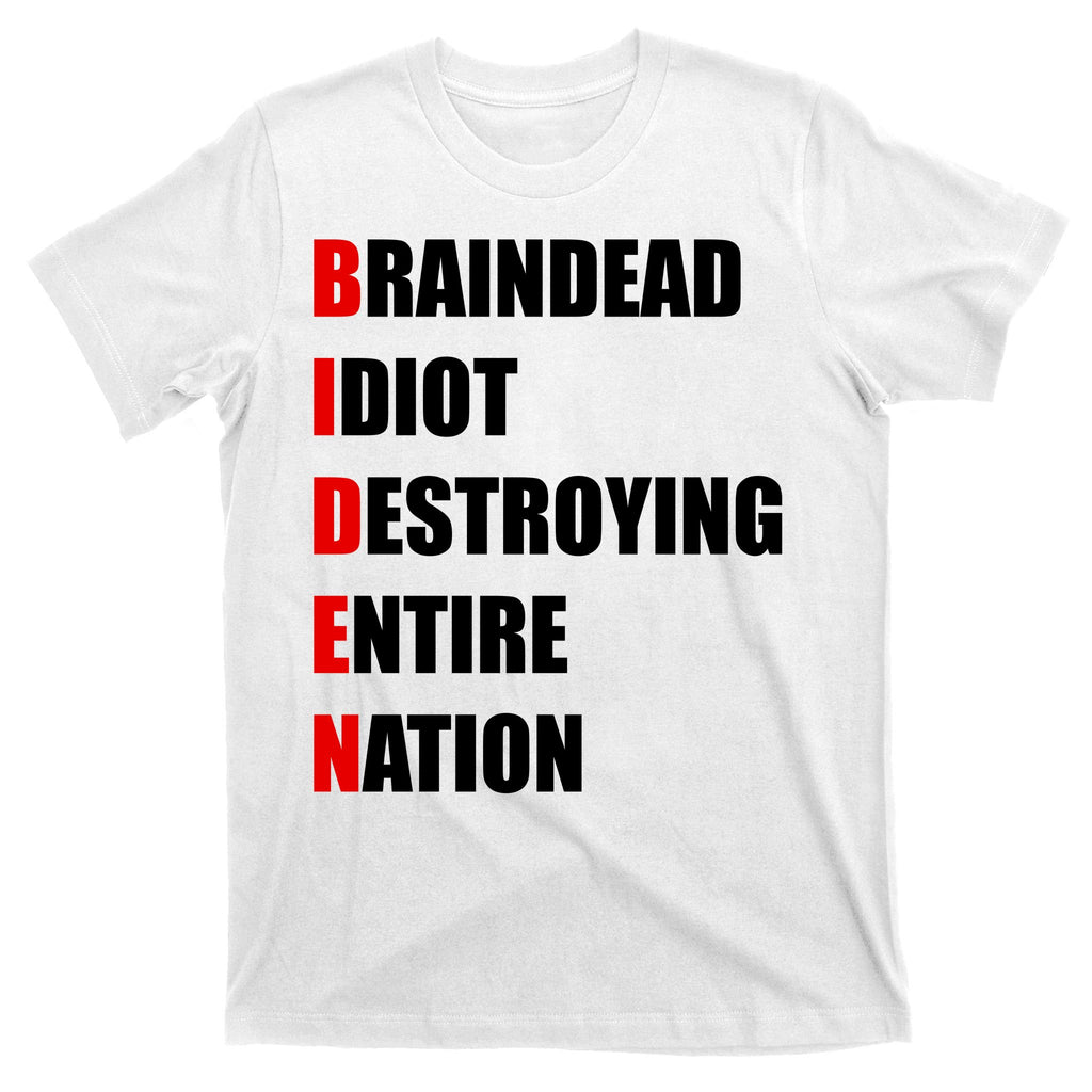 Anti Biden Braindead Idiot Destroying Entire Nation T-Shirt