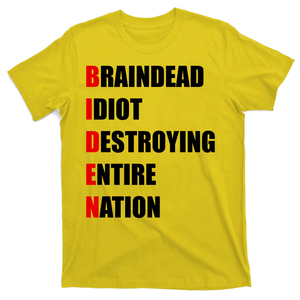 Anti Biden Braindead Idiot Destroying Entire Nation T-Shirt