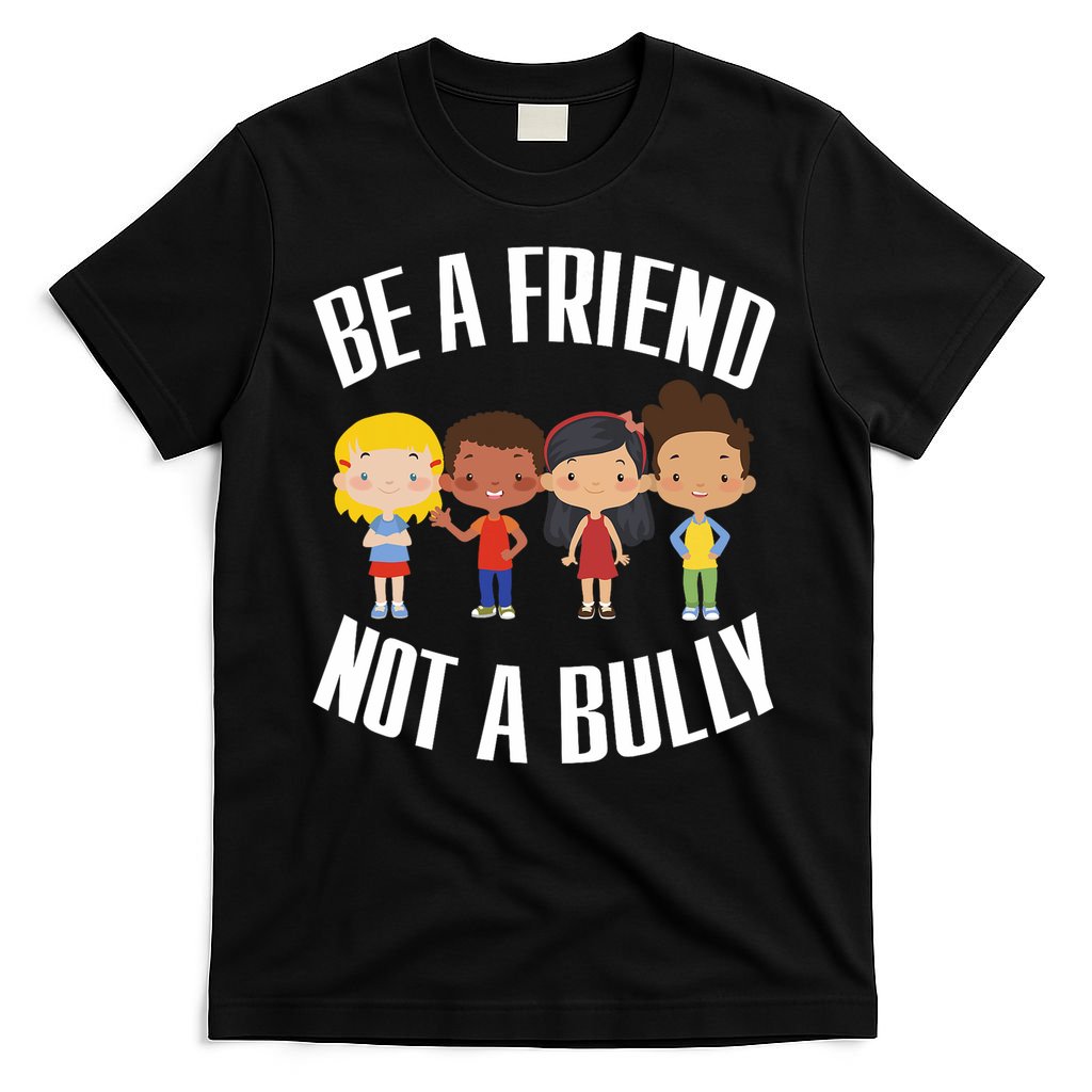 Anti Bullying Be A Friend Not A Bully Kindness T-Shirt