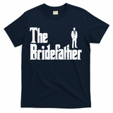 Mens The Bridefather Father Of Bride Dad Wedding Rehearsal Dinner T-Shirt