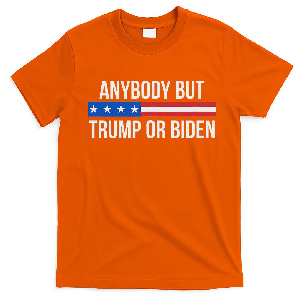 Anybody But Trump Or Biden Political Statement T-Shirt