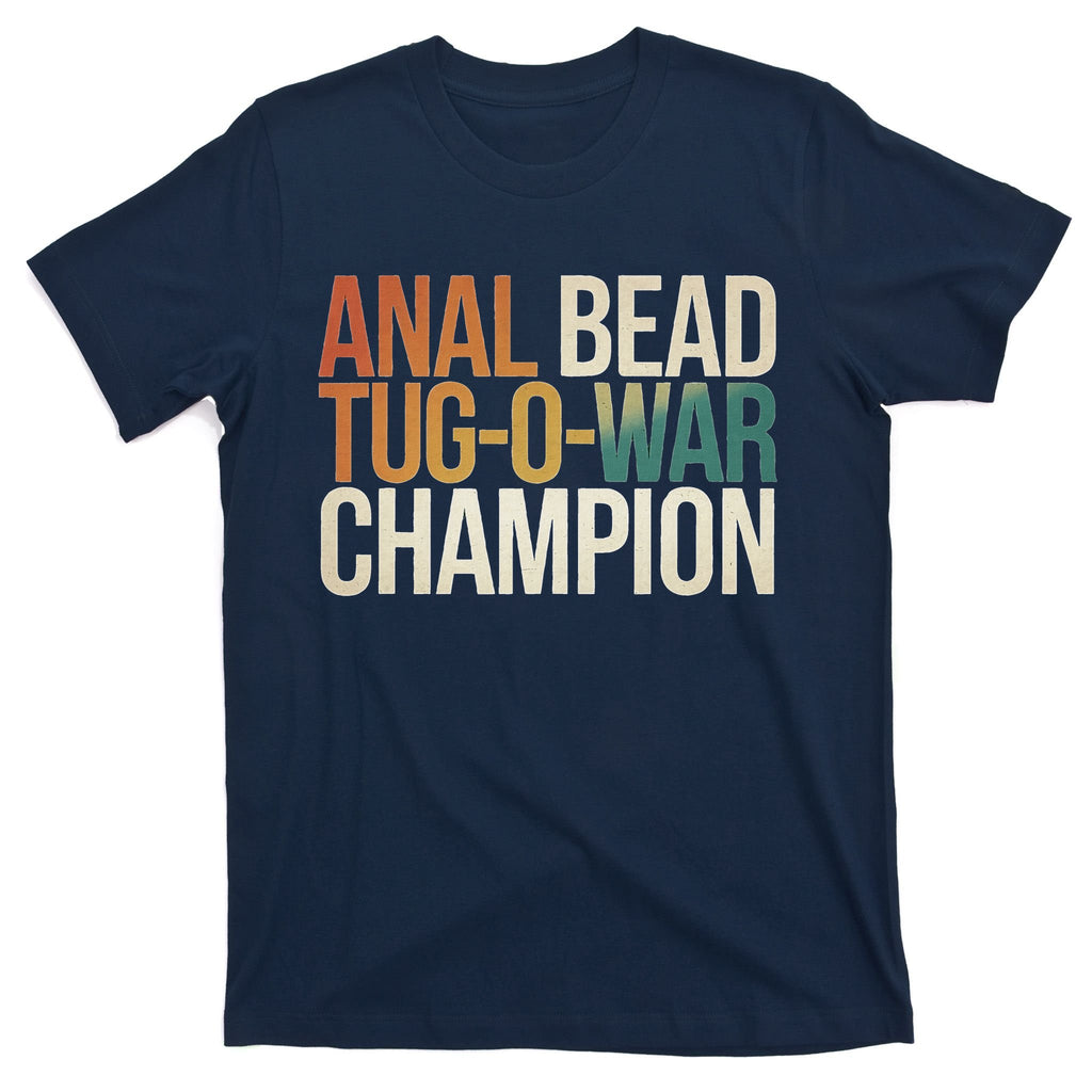 Anal Bead Tug O War Champion Funny Saying T-Shirt