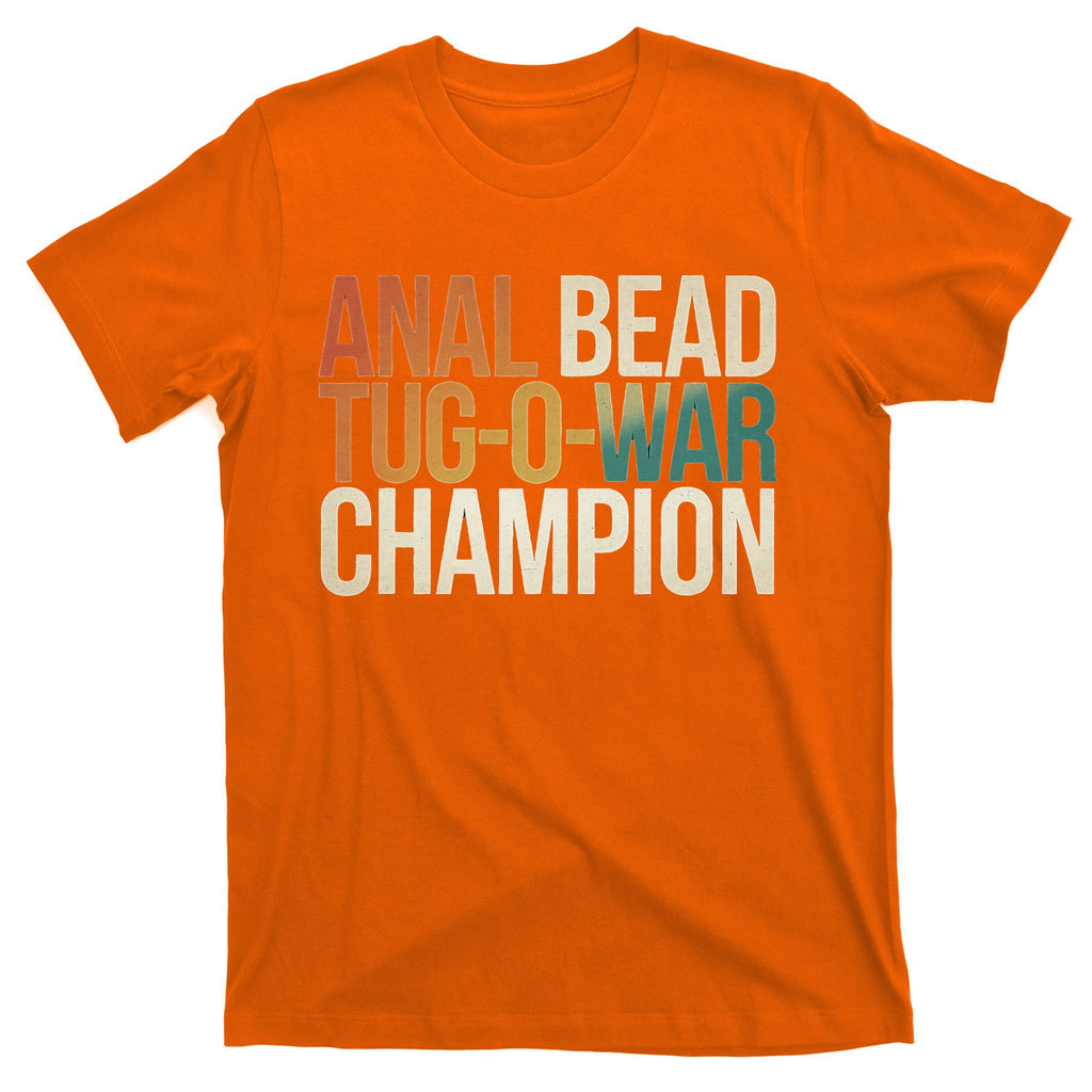 Anal Bead Tug O War Champion Funny Saying T-Shirt